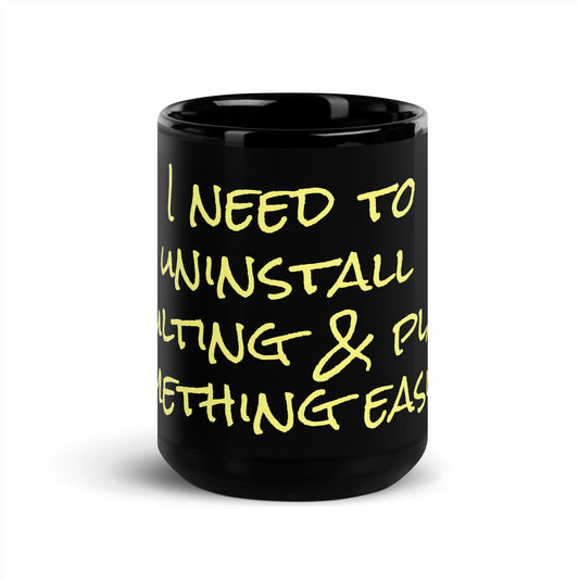 I need to uninstall adulting & play something different (yellow) - Black Glossy Mug
