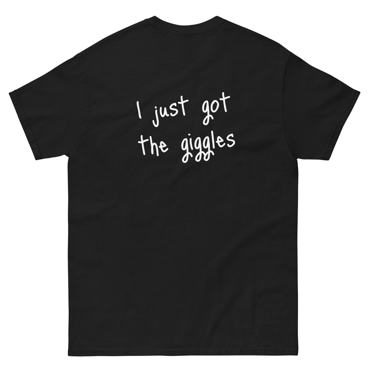 I just got the giggles! Unisex classic tee