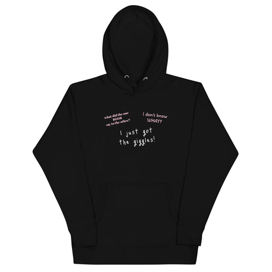 I just got the giggles Unisex Hoodie