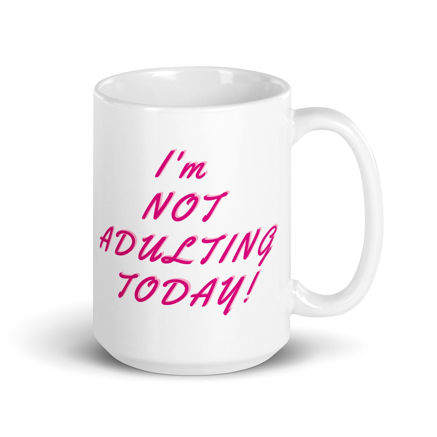 OH FUCK OFF, I'm NOT ADULTING TODAY White glossy mug